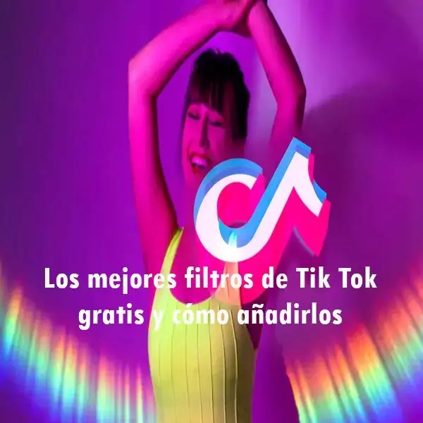 Los mejores filtros de Tik Tok gratis y cómo añadirlos 2024 elyex