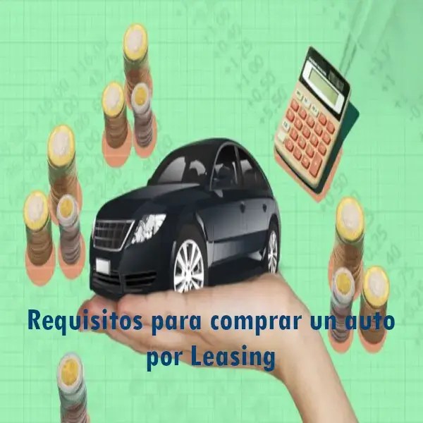 Requisitos para comprar un auto por Leasing 2024 elyex