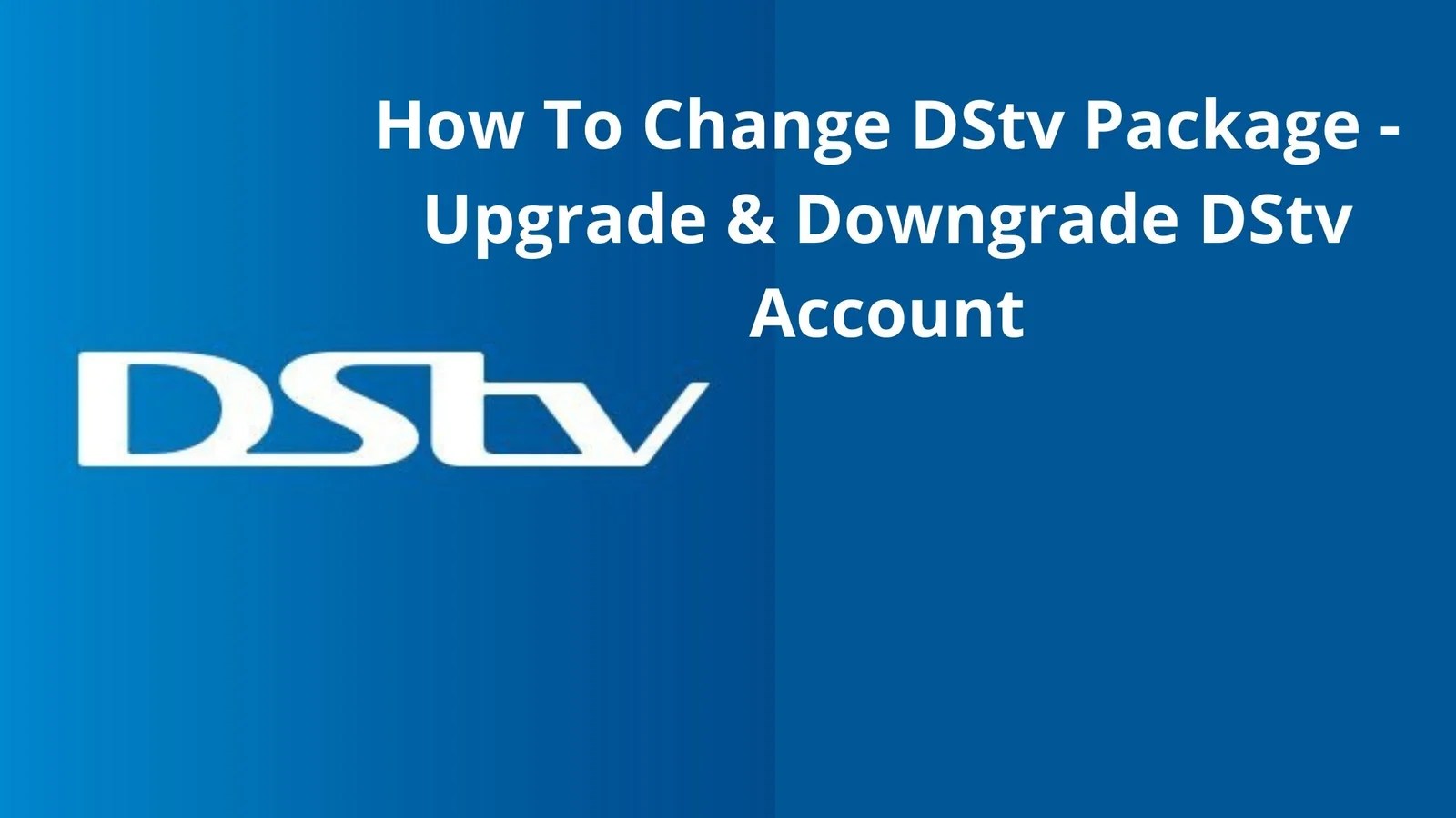 How To Change DStv Package Upgrade Or Downgrade Your Dstv Account