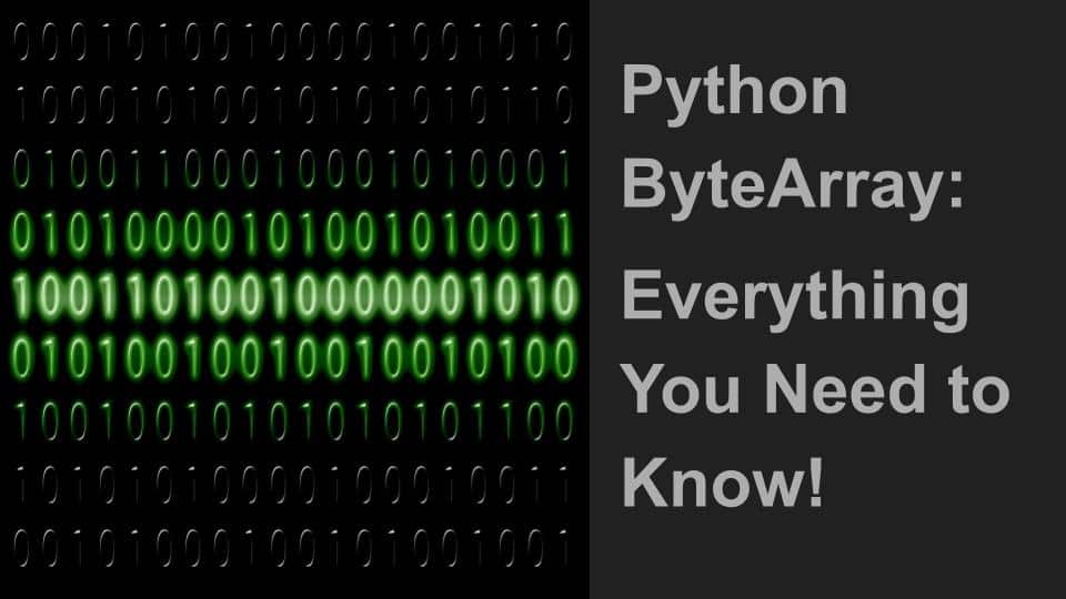 Python ByteArray Everything you need to know!