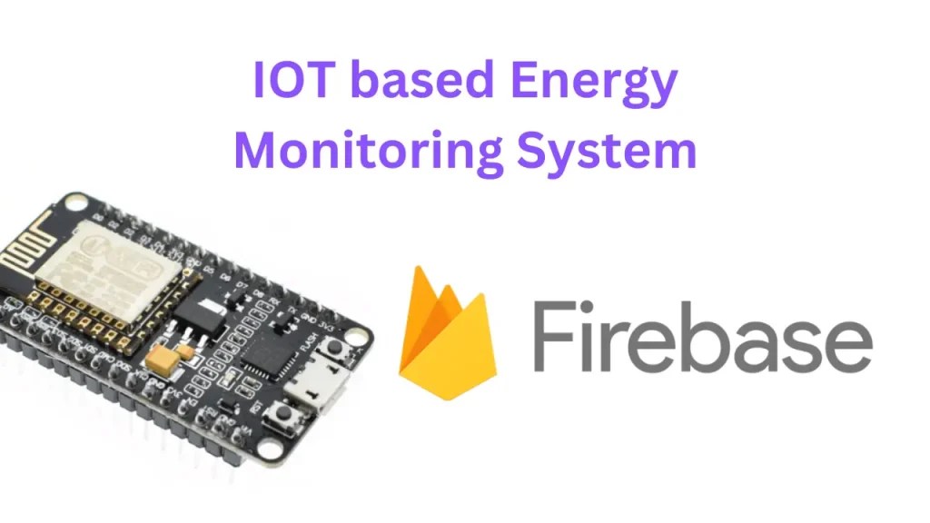 IoT Based Energy Monitoring System using ESP32 and Firebase