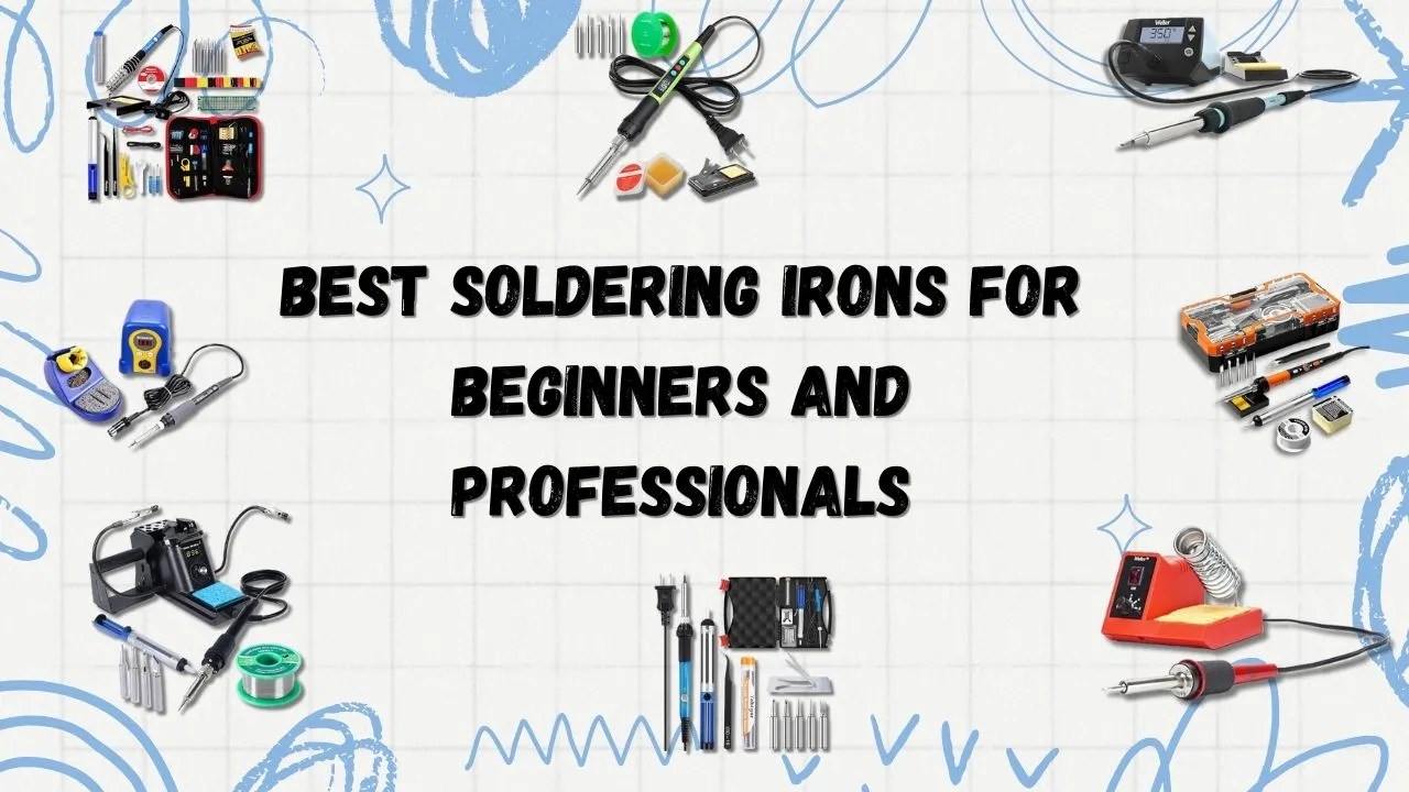 9 Best Soldering Irons for Beginners and Professionals