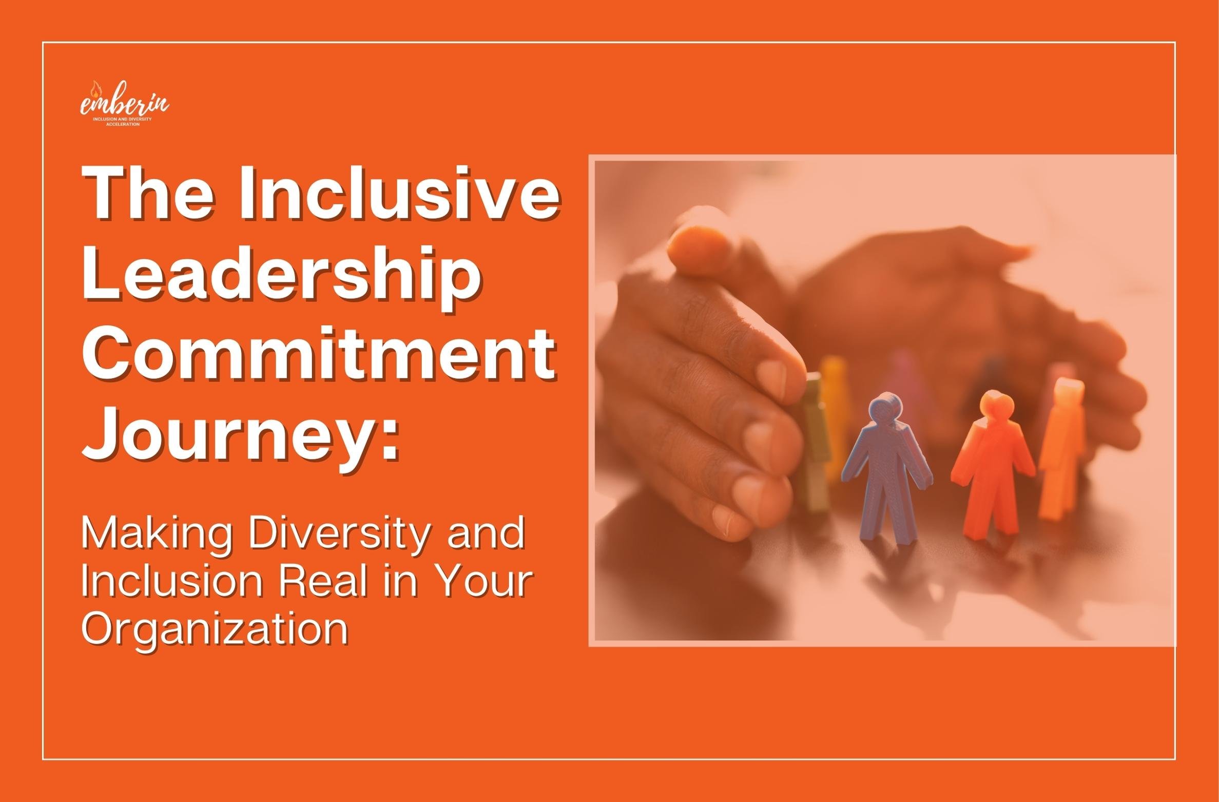 The Inclusive Leadership Commitment Journey Making Diversity and