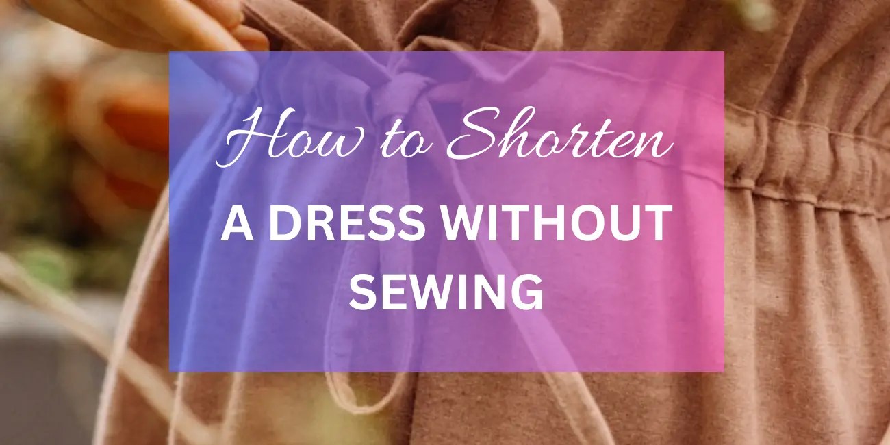 How to Shorten a Dress Without Sewing 13 Working Methods
