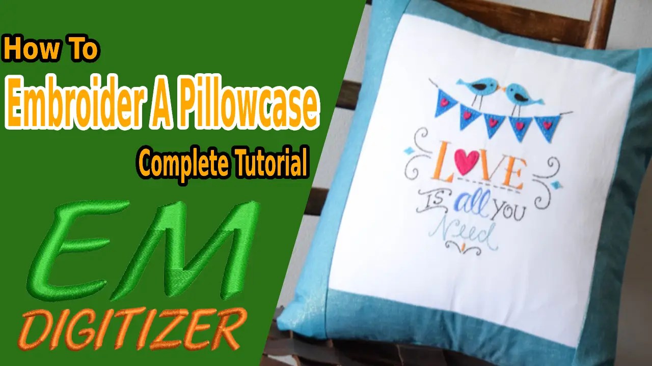 How To Embroider A Pillowcase Complete Tutorial