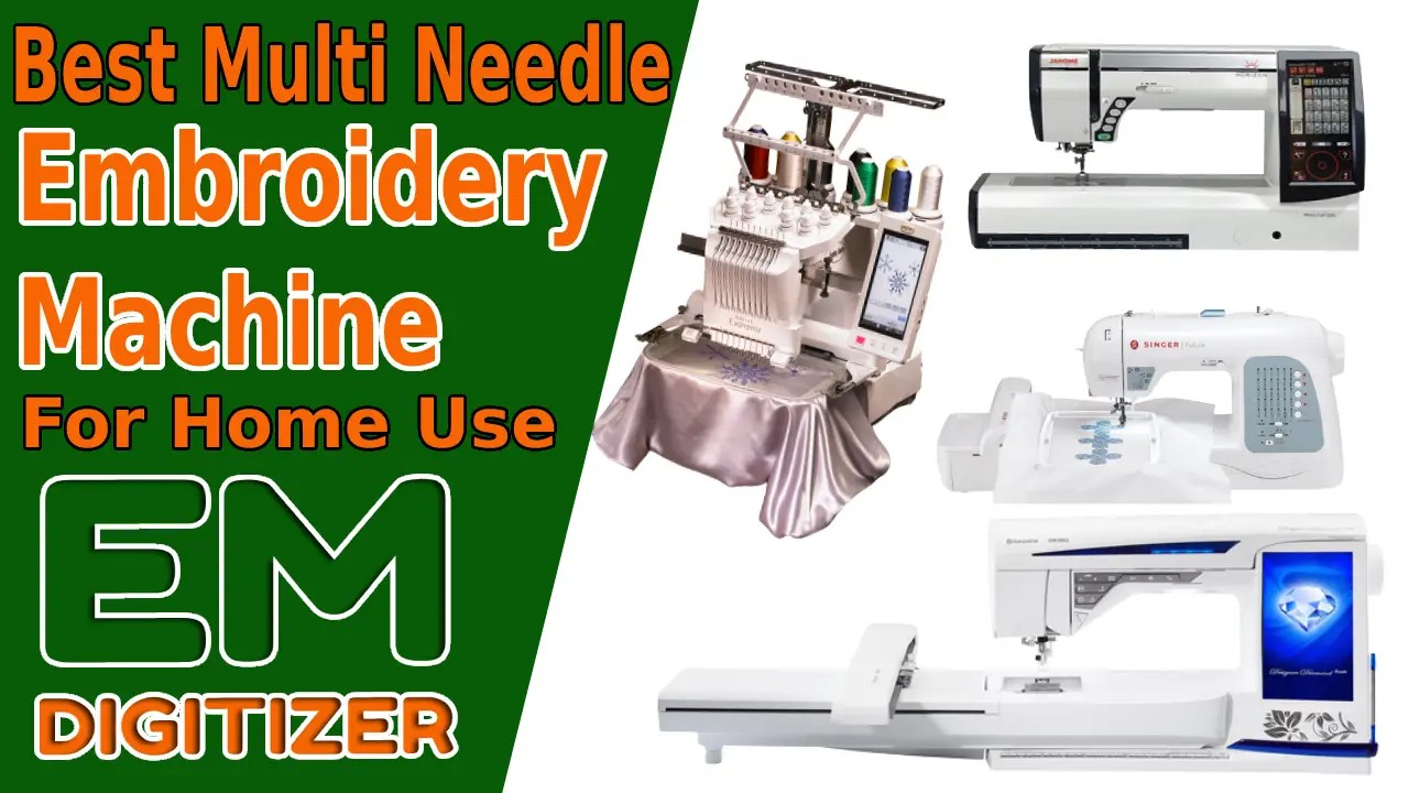 Best Multi Needle Embroidery Machine For Home Use » EMDIGITIZER