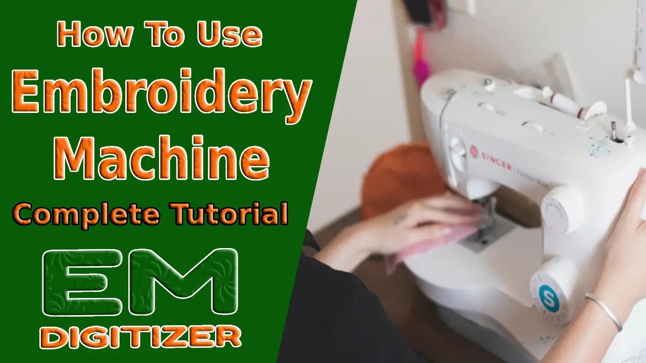 How To Use Embroidery Machine Complete Tutorial » EMDIGITIZER
