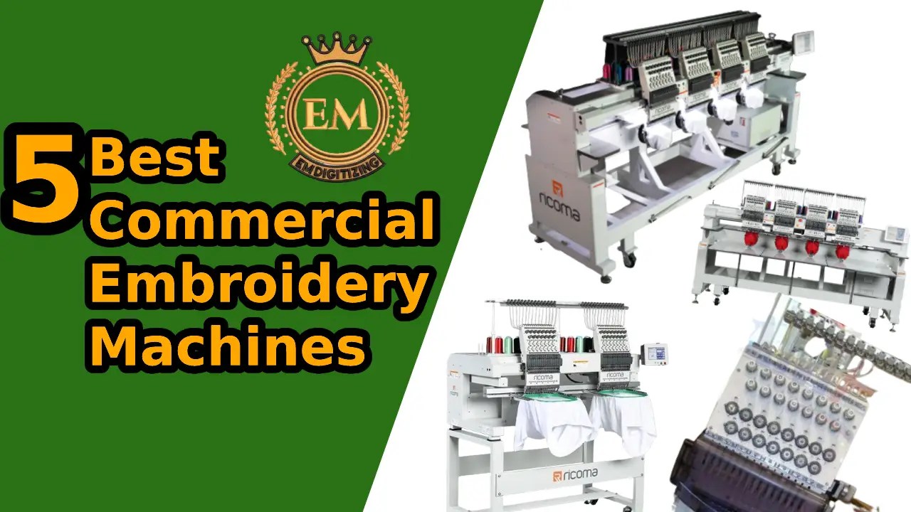 5 Best Commercial Embroidery Machines EMDIGITIZING