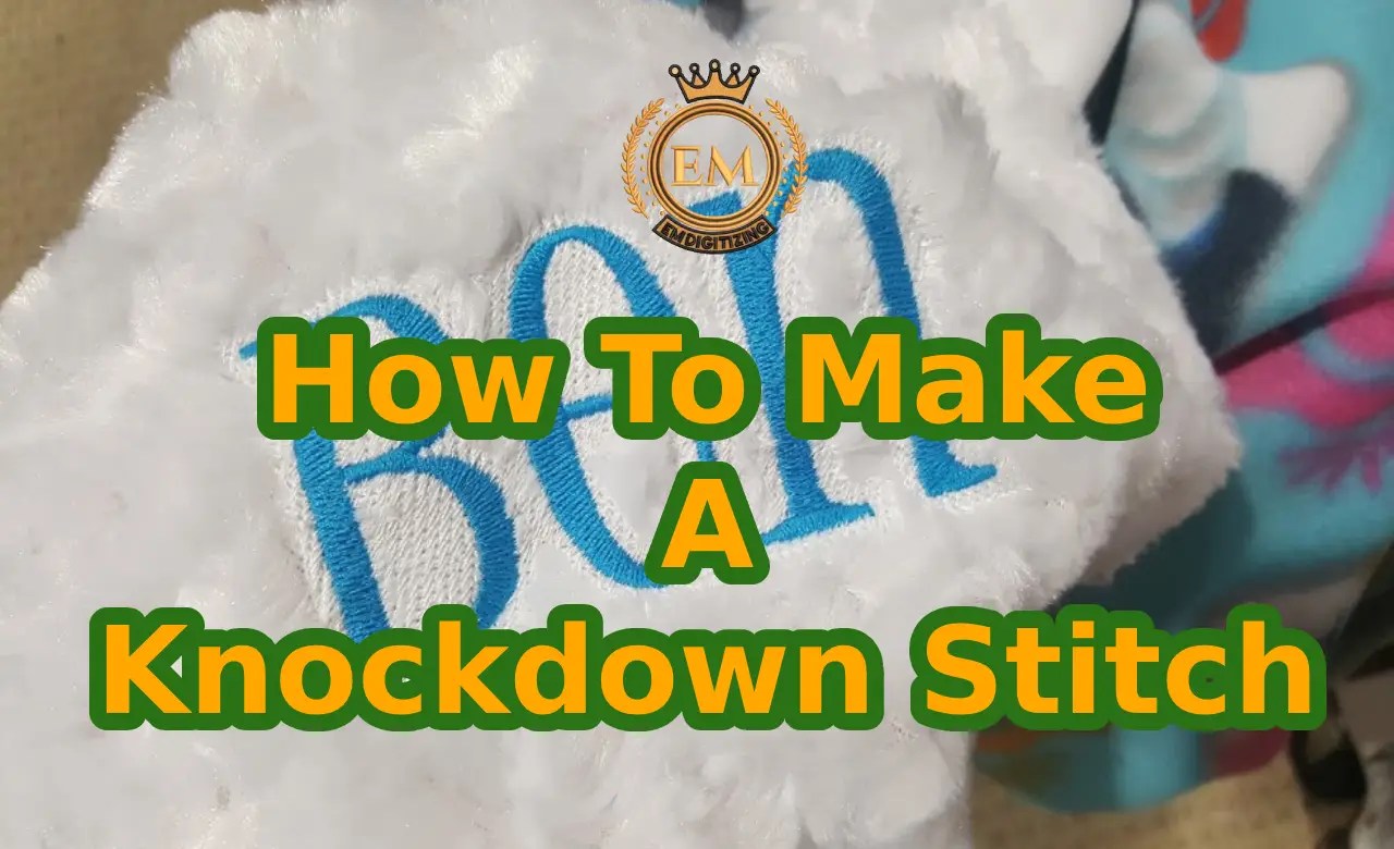How To Make A Knockdown Stitch EMDIGITIZING