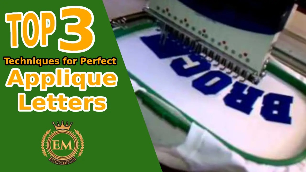 TOP 3 Techniques for Perfect Applique Letters EMDIGITIZING