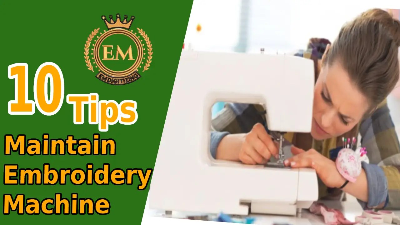 Top 10 Tips To Maintain The Embroidery Machine EMDIGITIZING