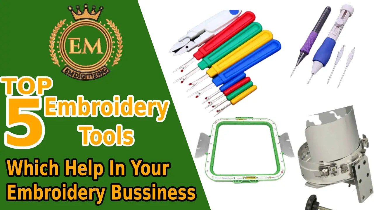 Top 5 Embroidery Tools Which Help In Your Embroidery Business EMDIGITIZING