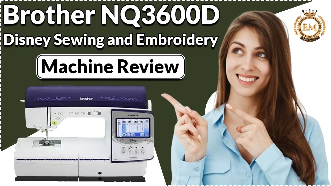 Brother NQ3600D Disney Sewing and Embroidery Machine