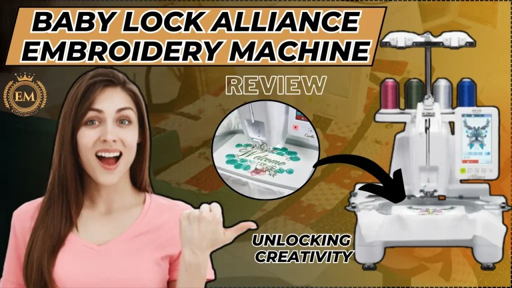 Baby Lock Alliance Embroidery Machine Review