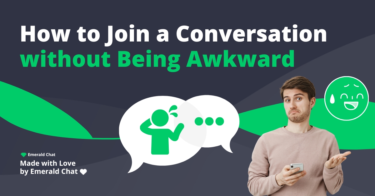 How to Join a Conversation without Being Awkward Emerald Chat