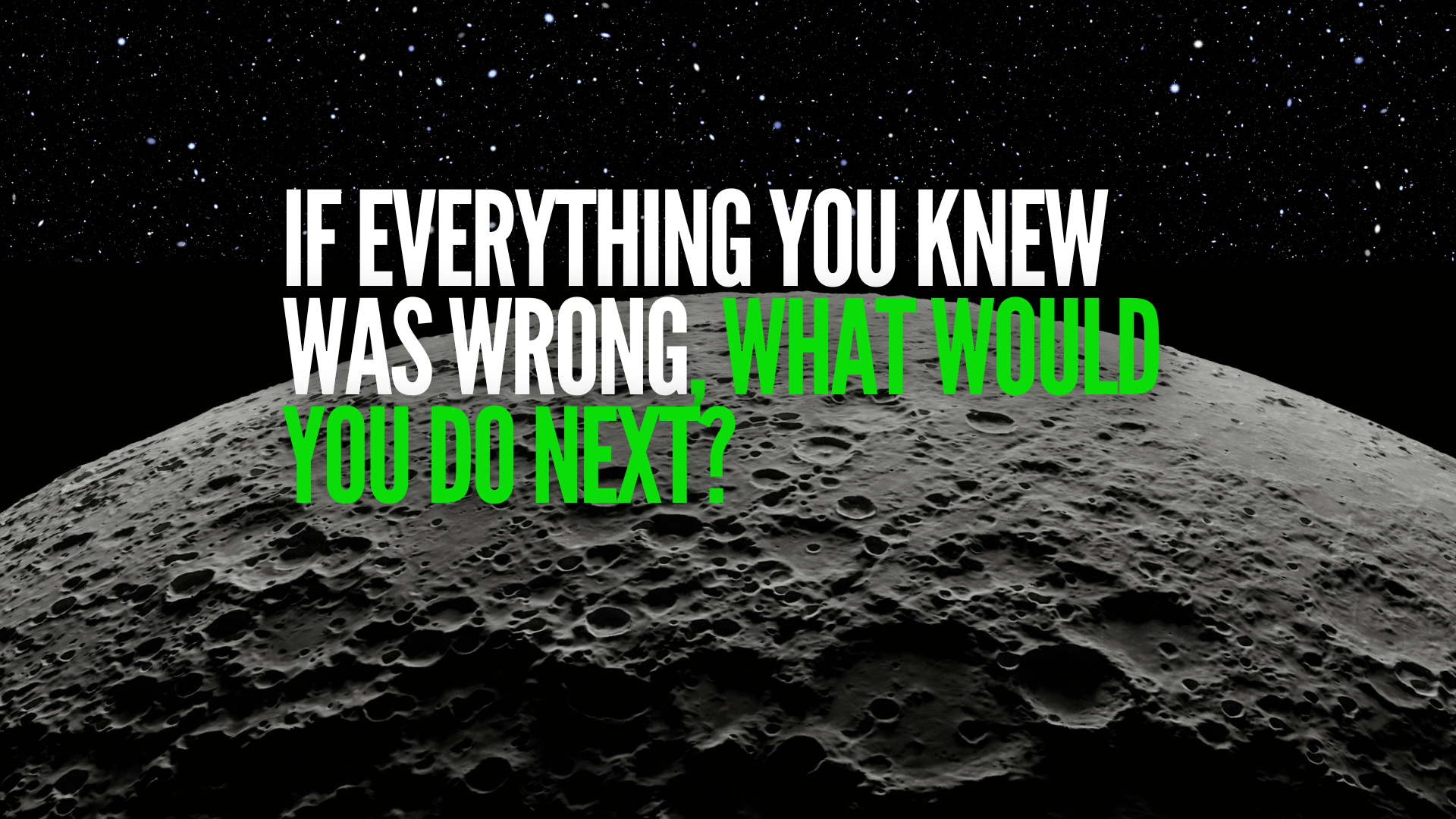 If everything you knew was wrong, what would you do next? Emergent