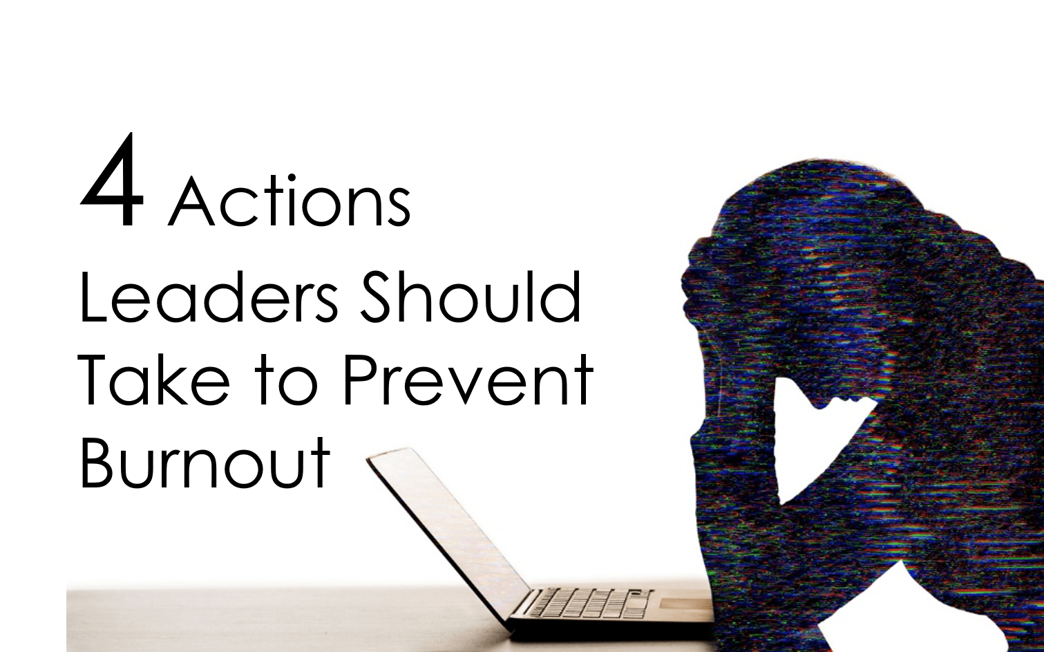 4 Actions Leaders Should Take to Prevent Burnout Emerson Human Capital