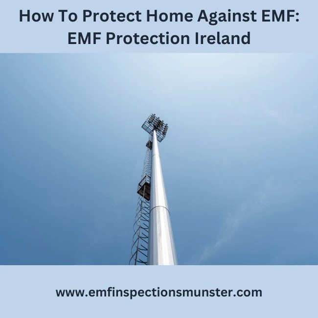 How To Protect Home Against EMF EMF Protection Ireland