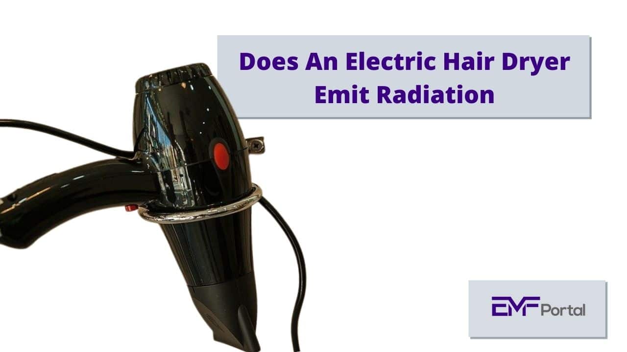 Does An Electric Hair Dryer Emit Radiation EMF Portal
