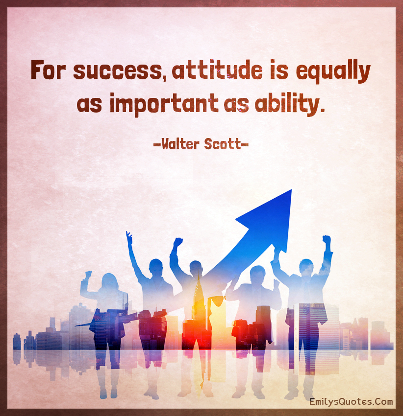 For success, attitude is equally as important as ability Popular