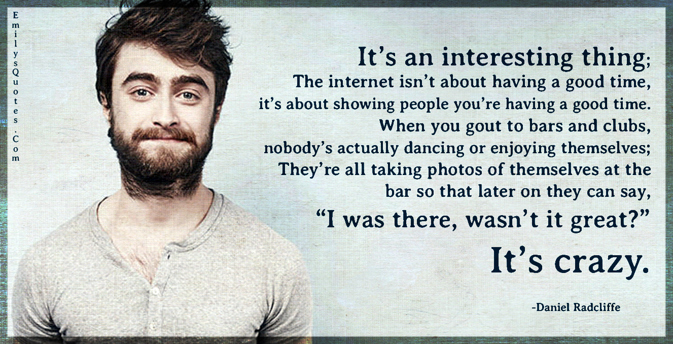 It's an interesting thing; The isn't about having a good time