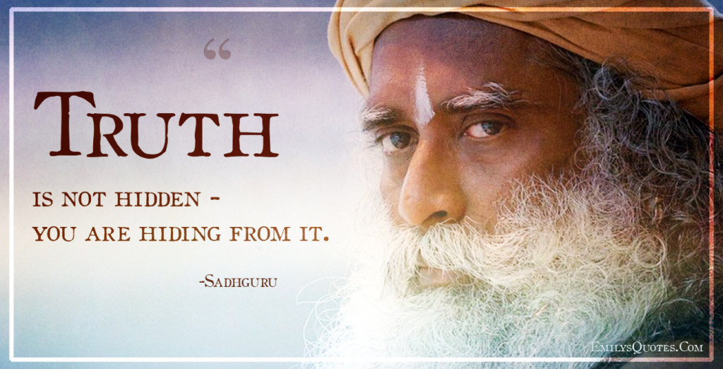 Truth is not hidden you are hiding from it Popular inspirational