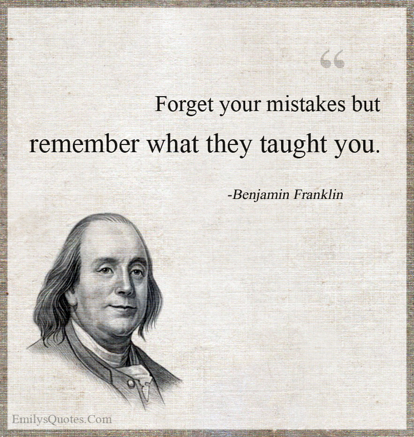 your mistakes but remember what they taught you Popular
