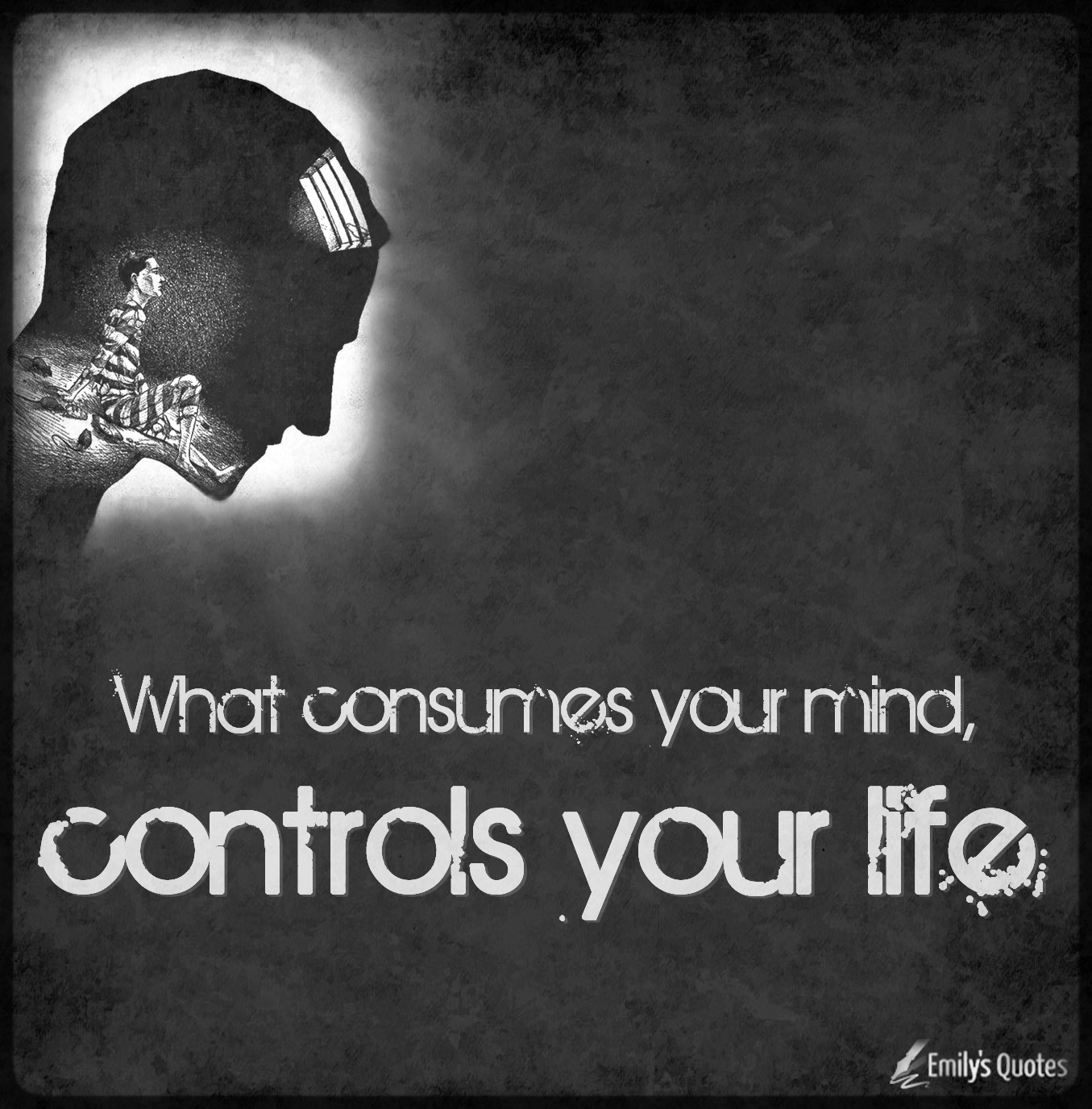 What consumes your mind, controls your life Popular inspirational