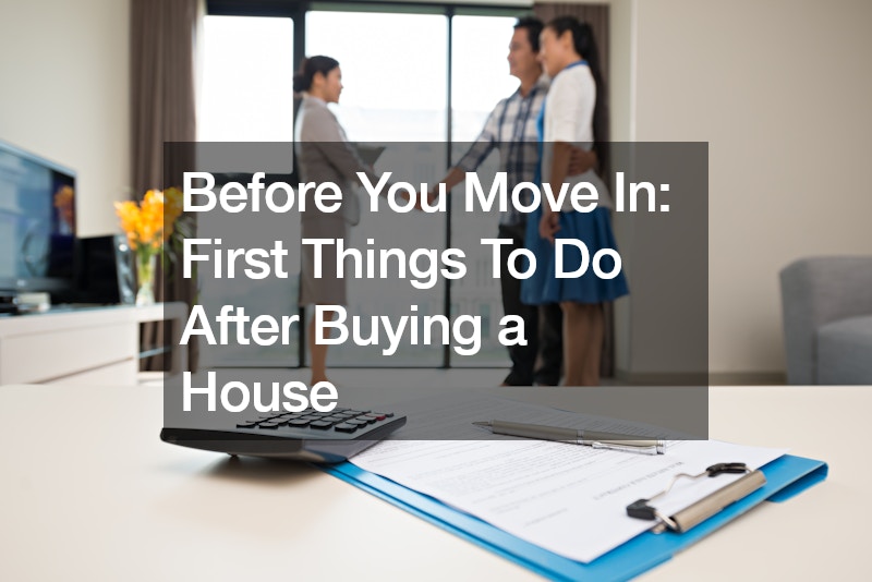 Before You Move In First Things To Do After Buying a House