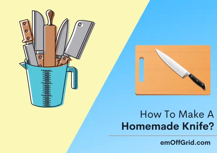 6 Steps to Make A Knife at Home