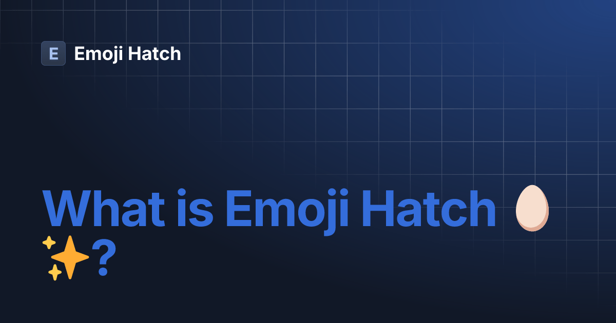 What is Emoji Hatch 🥚 ? Emoji Hatch