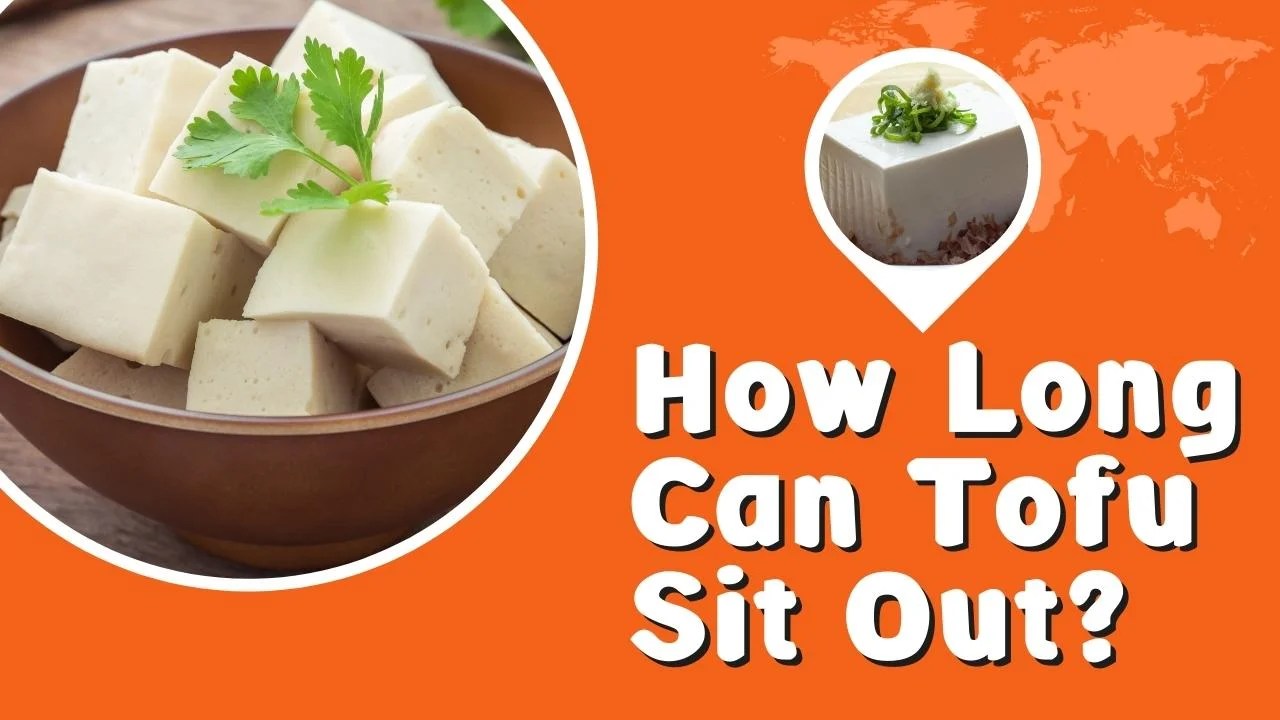 How Long Can Tofu Sit Out? Complete Guideline
