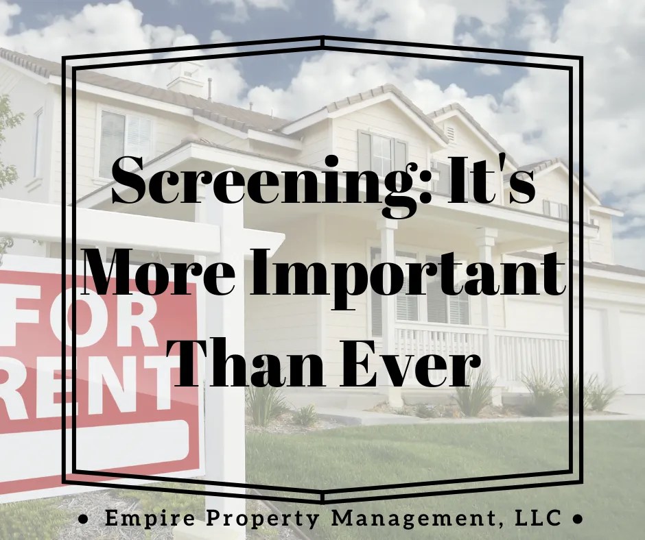Screening It’s More Important Than Ever Empire Property Management