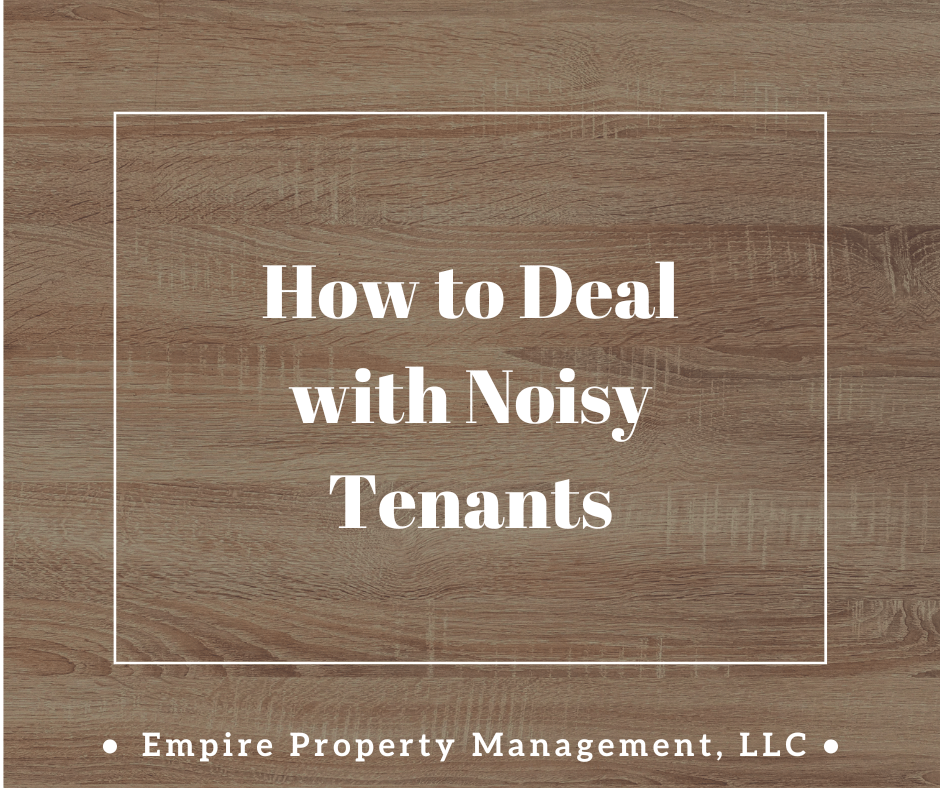 How Empire Deals With Noisy Tenants Empire Property Management
