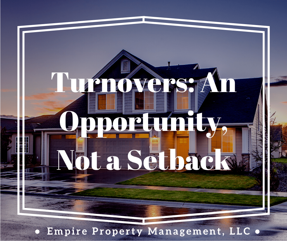 Turnovers An Opportunity, Not a Setback Empire Property Management