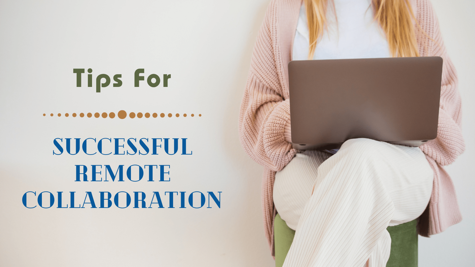 8 Tips On How To Make Remote Collaboration Easier