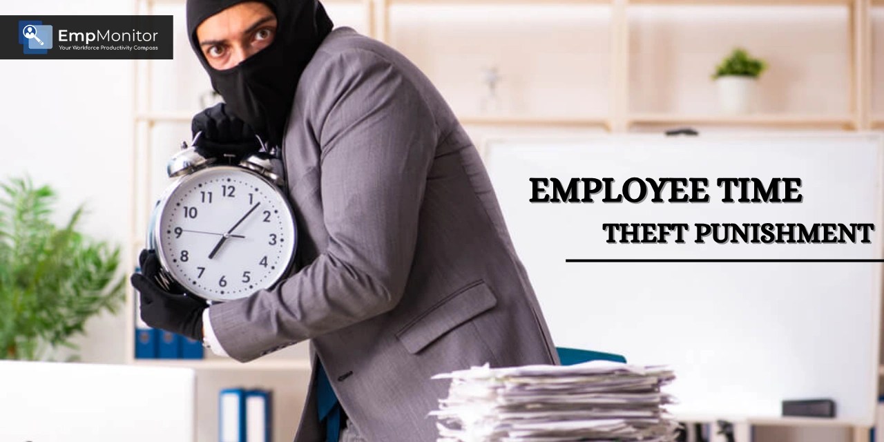 How To Handle Employee Time Theft Punishment Effectively