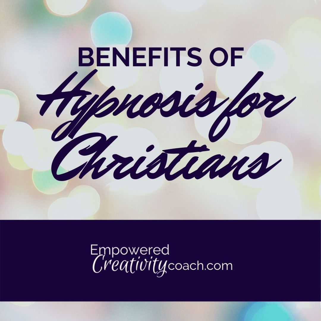 Benefits of Hypnosis for Christians Empowered Creativity Coach