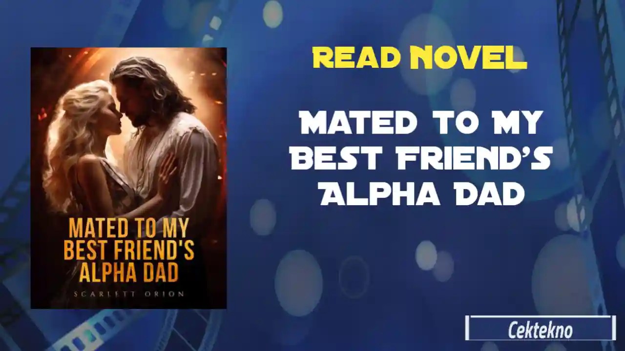 Mated to My Best Friend's Alpha Dad Novel by Scarlett Orion Read Online En cektekno