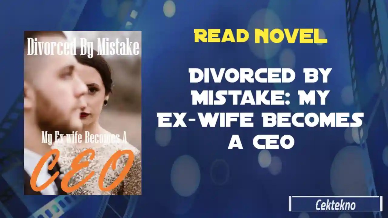 Divorced By Mistake My Exwife a CEO Novel Read Online En