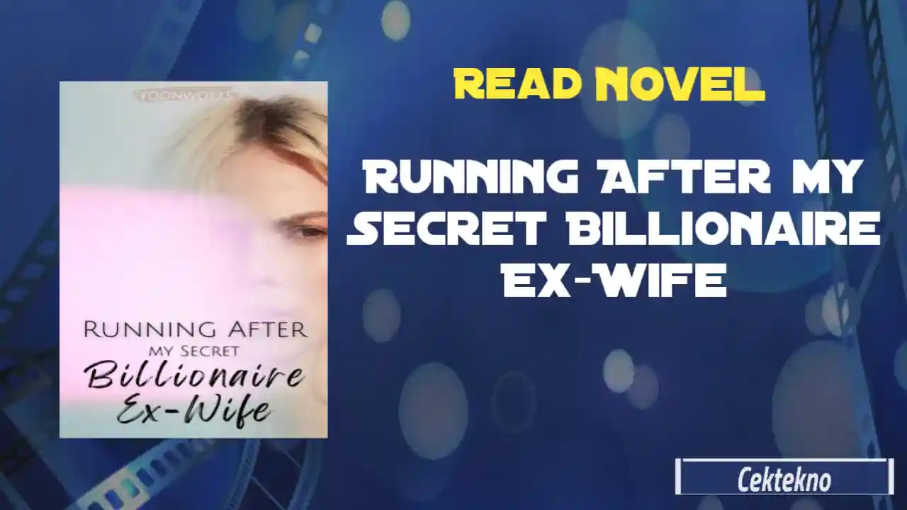 Running After my Secret Billionaire ExWife Novel by Yoonworks Read