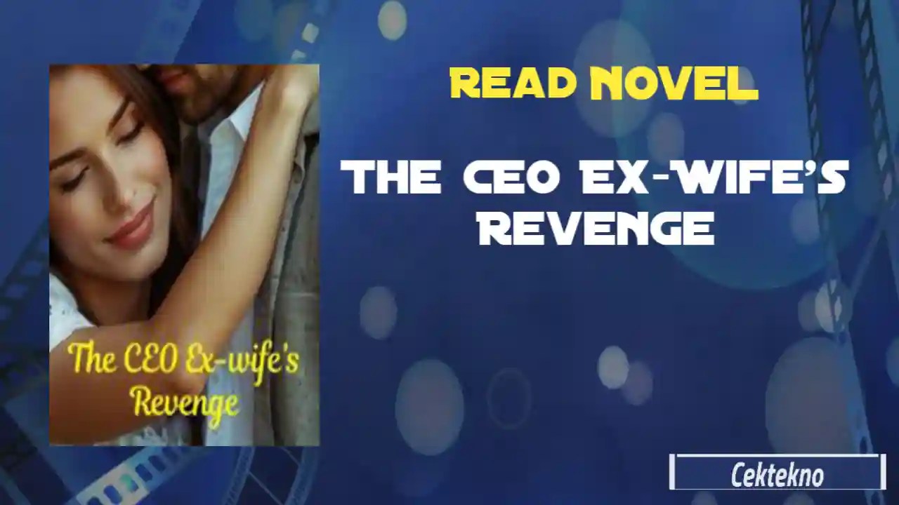 The CEO ExWife's Revenge Novel by Sapphire Read Online En cektekno