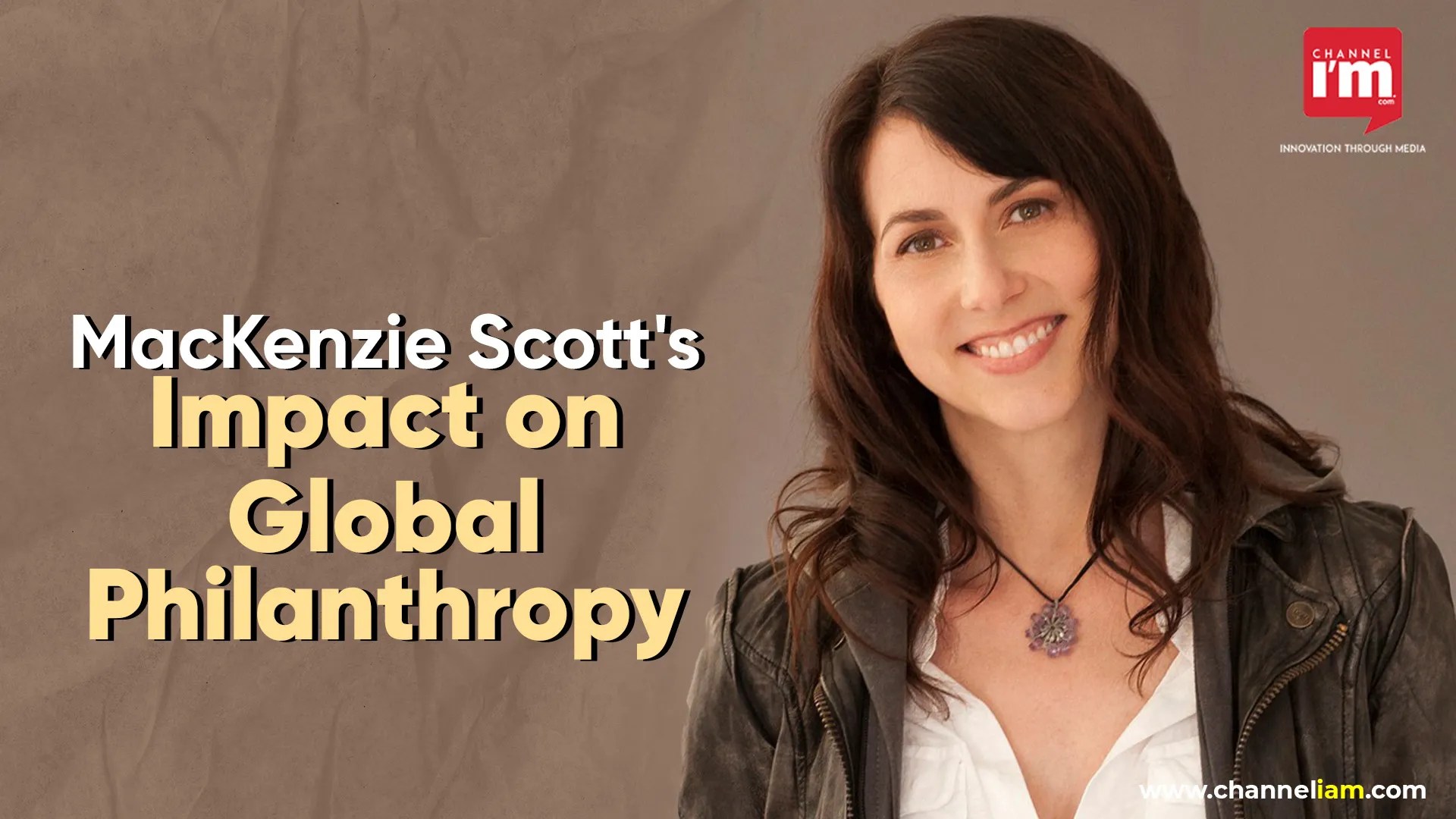 MacKenzie Scott's Impact on Global Philanthropy Channeliam / Channel
