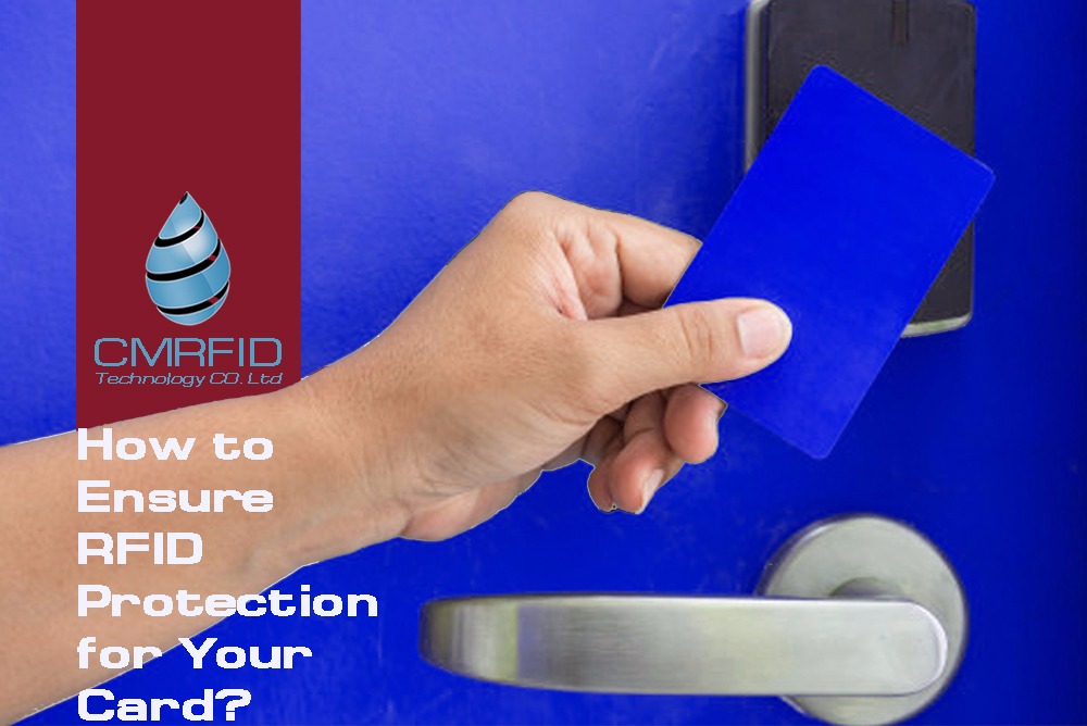 How to Ensure RFID Protection for Your Card CMRFID