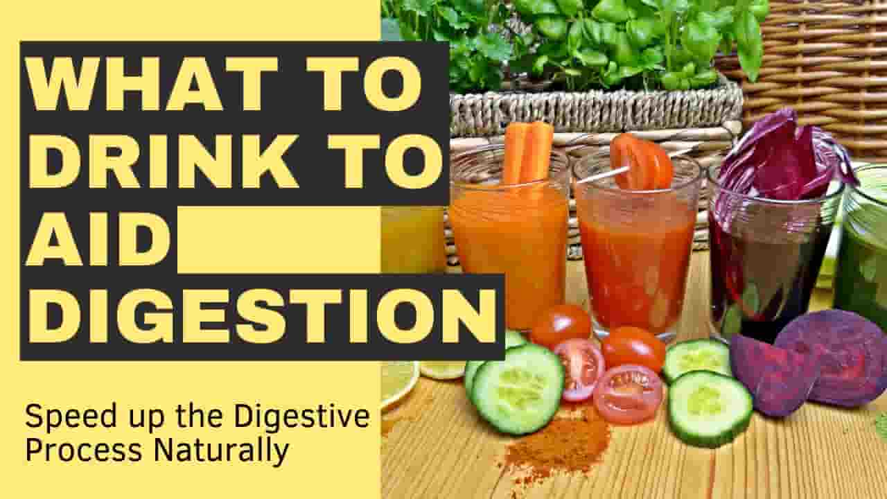 What to Drink to Aid Digestion Speed up the Digestive Process Naturally