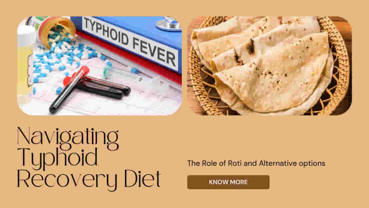 Can We Eat Roti In Typhoid? The Role of Roti and Alternative Options