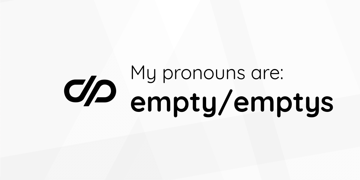 My pronouns are empty/emptys • Pronouns.page
