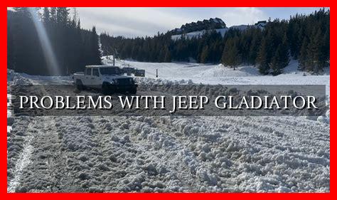 PROBLEMS WITH JEEP GLADIATOR - Wadaef