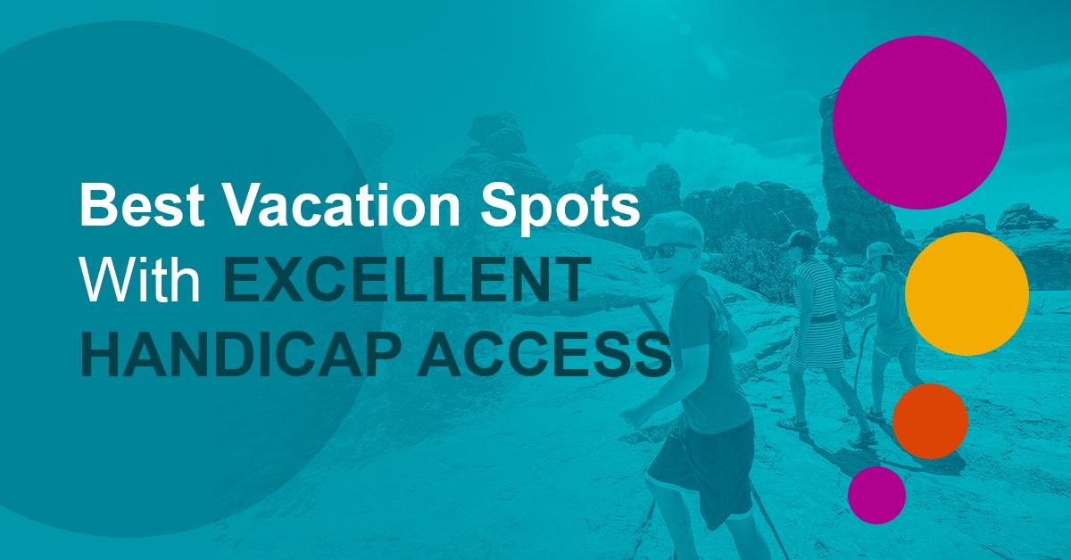 Best Vacation Spots With Excellent Accessibility