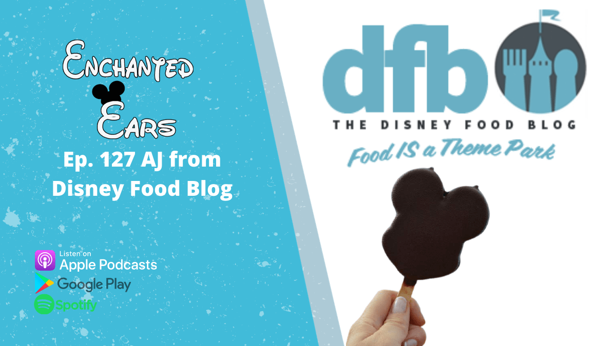 Ep. 127 AJ From Disney Food Blog